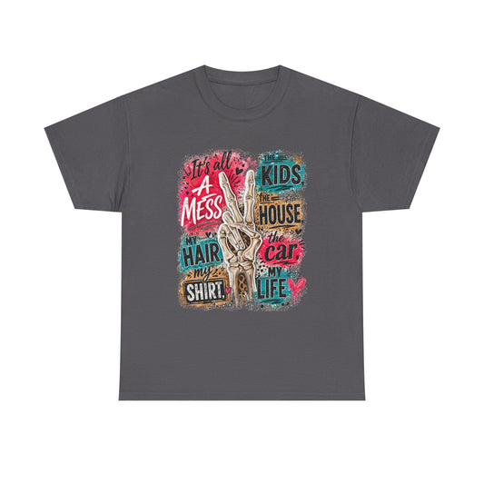 Funny Mom Life T-Shirt — "It's All A Mess" Graphic Tee for Busy Parents