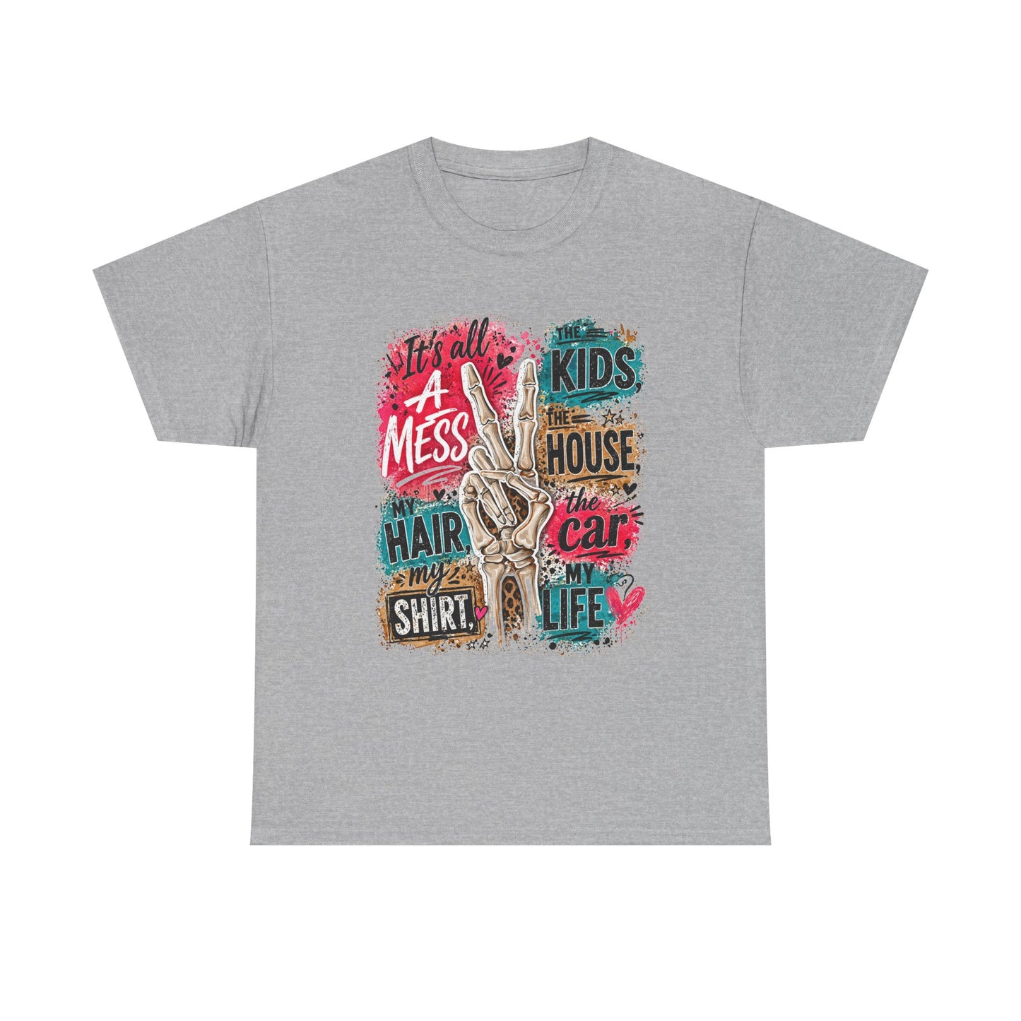 Funny Mom Life T-Shirt — "It's All A Mess" Graphic Tee for Busy Parents