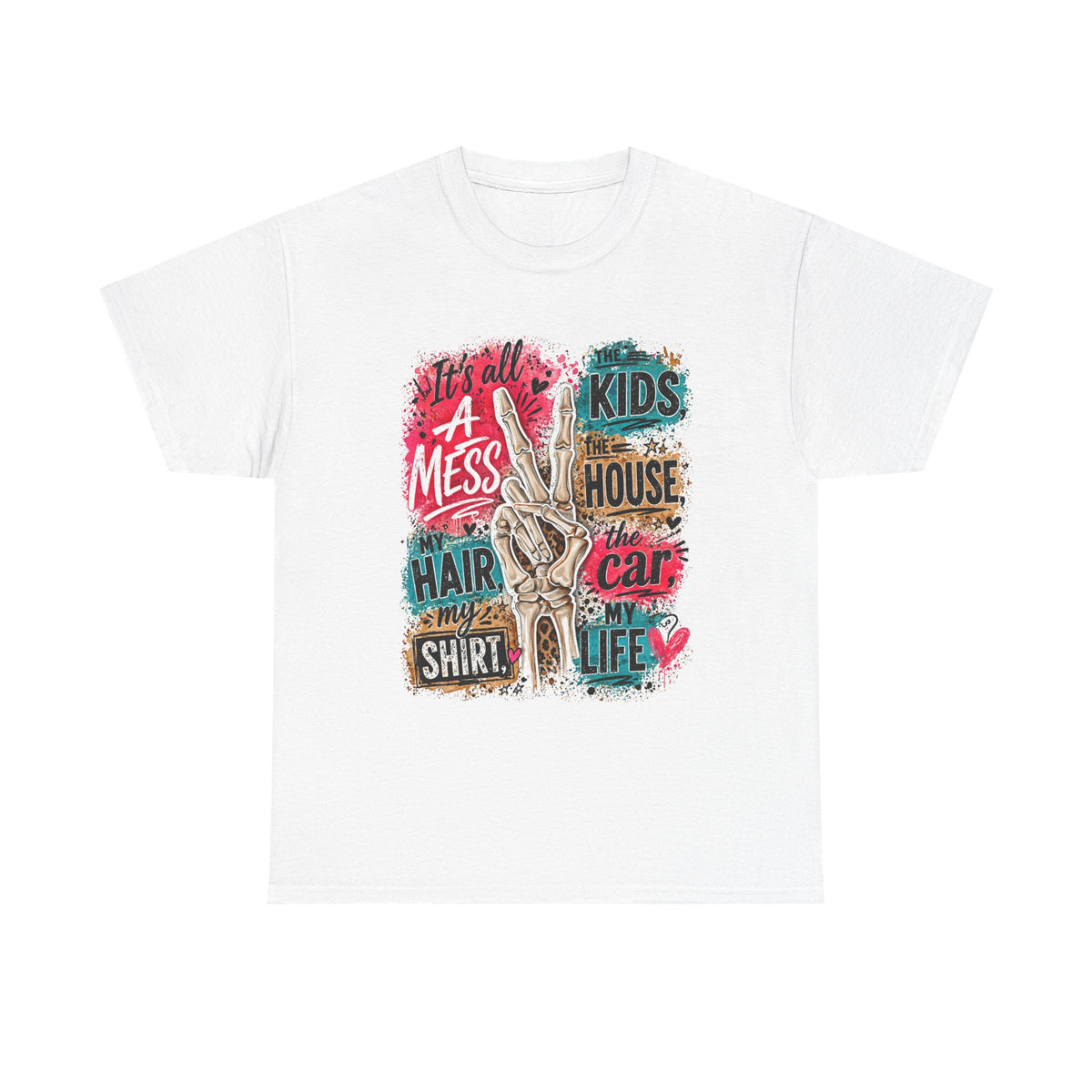 Funny Mom Life T-Shirt — "It's All A Mess" Graphic Tee for Busy Parents