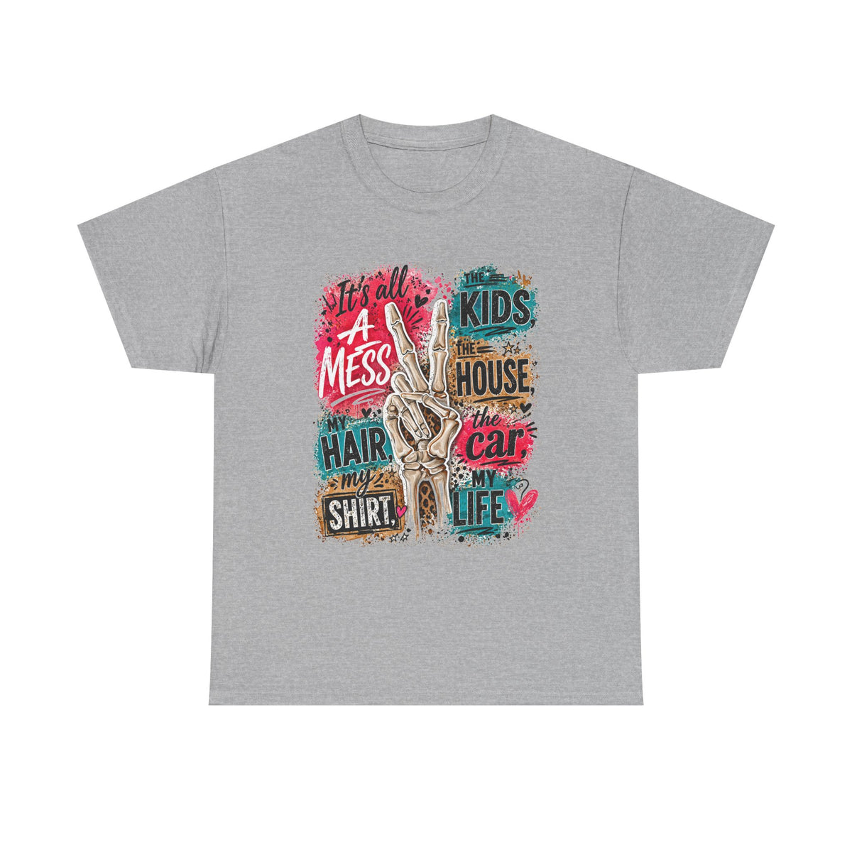 Funny Mom Life T-Shirt — "It's All A Mess" Graphic Tee for Busy Parents