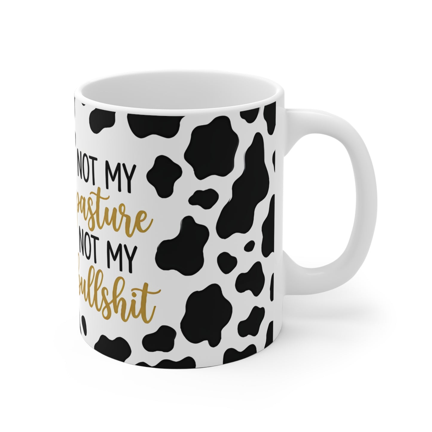 "Not My Pasture, Not My Bullshit" Ceramic Coffee Cup 11oz